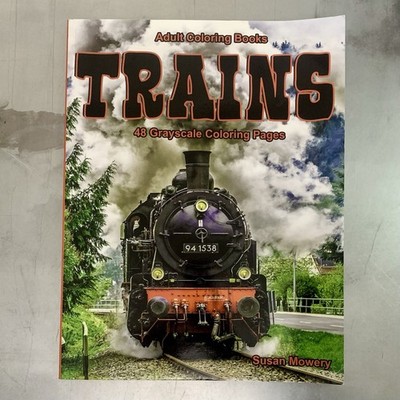 Trains Adult Coloring Book by Susan Mowery 48 Grayscale Pages 2022 Train Theme