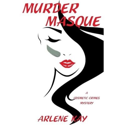 Murder Masque: A Cosmetic Crimes Mystery -  NEW Arlene Kay 2024