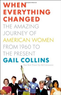 When Everything Changed: The Amazing Journey of American Women from 1960 to the