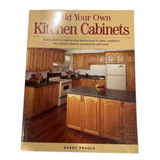 Build Your Own Kitchen Cabinets by Proulx, Danny; Rubie, Danny book