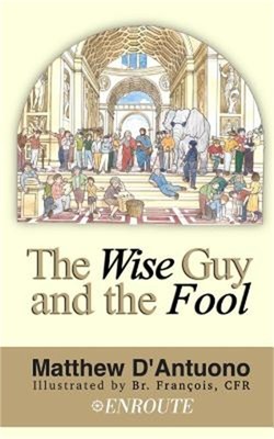 The Wise Guy and the Fool: A Philosophical Odyssey from Modern Error to Truth (P