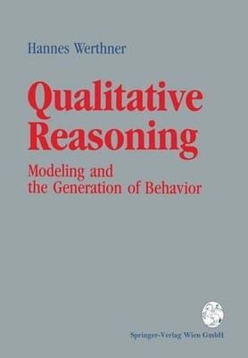 Qualitative Reasoning: Modeling and the Generation of Behavior by Hannes Werthne
