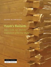 Hayek's Bastards: Race, Gold, IQ, and the Capitalism of the Far Right (Near Fut,