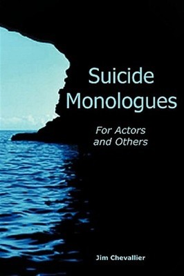Suicide Monologues for Actors and Others, Paperback by Chevallier, Jim, Brand...