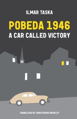 Pobeda 1946: A Car Called Victory by Ilmar Taska PAPERBACK 9781909408425