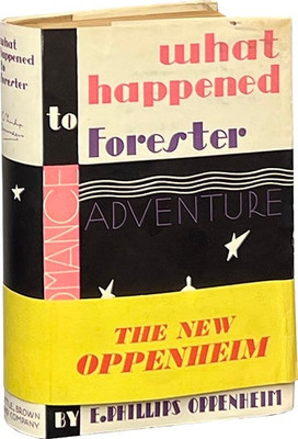 E Phillips Oppenheim / What Happened to Forester 1st Edition 1930