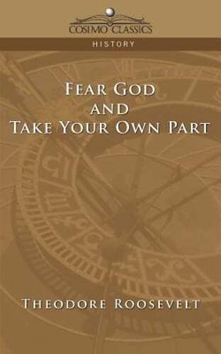 Fear God and Take Your Own Part by IV Roosevelt, Theodore: New