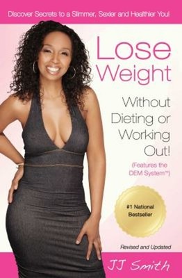 Lose Weight Without Dieting or Working Out : Discover Secrets to