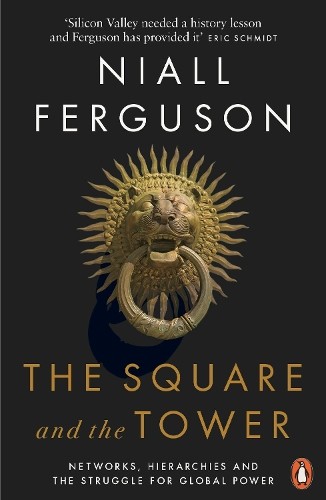 Niall Ferguson The Square and the Tower (Tascabile)