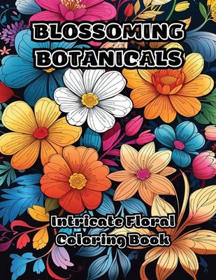 Blossoming Botanicals | Intricate Floral Coloring Book | Colorzen | Taschenbuch