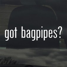 Got Bagpipes Custom Vinyl Sticker Decal Music Scotland Celtic Kilt