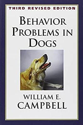 Behavior Problems in Dogs Paperback William E. Campbell