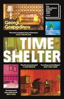 Time Shelter | Winner Of The International Booker Prize 2023 | Georgi Gospodinov