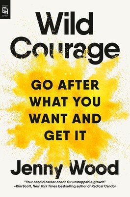 Wild Courage | Jenny Wood | Go After What You Want and Get It | Taschenbuch