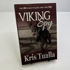 Viking Spy 99th Battalion and the OSS Kris Tualla Signed! 2018 PB Novel WWII