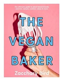 The Vegan Baker: The ultimate guide to plant-based ... | Buch | Zustand sehr gut
