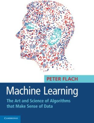 Machine Learning: The Art and Science of Algorithms tha - Paperback NEW Peter Fl