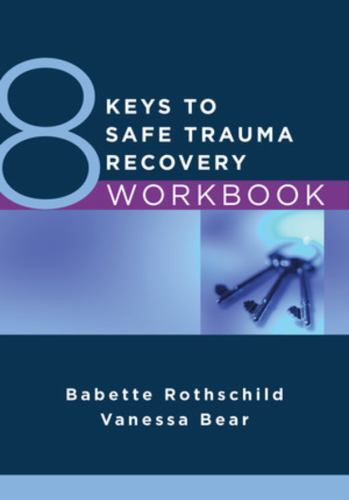 8 Keys to Mental Health Ser.: 8 Keys to Safe Trauma Recovery Workbook by ...