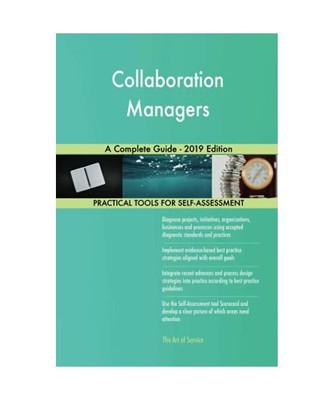 Collaboration Managers A Complete Guide - 2019 Edition, Gerardus Blokdyk