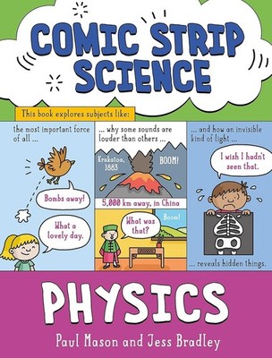 Physics: The science of forces, energy and simple machines (Comic Strip Science)