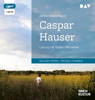 Caspar Hauser, 1 Audio-Cd, 1 MP3 | Lesung Mit Walter Hilsbecher (1 Mp3-Cd) | CD