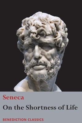 On the Shortness of Life   Seneca, Paperback, Brand New