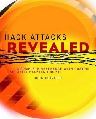 Hack Attacks Revealed: A Complete Re..., Chirillo, John