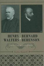 Henry Walters and Bernard Berenson: Collector and Connoisseur - Hardcover - GOOD