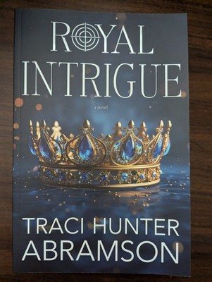 Royal Intrigue by Traci Hunter Abramson (2025, Trade Paperback) Brand New