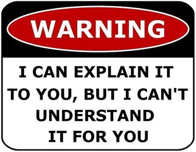 2 QTY: Warning - I Can Explain It to You, But I Can't... 11.5 x 9 Laminated Sign
