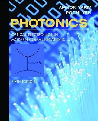 Photonics: Optical Electronics in Modern Communications by Amnon Yariv (English)