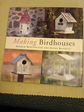 Making Birdhouses: The Ultimate Little Bird-lovers Handbook