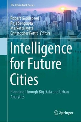 Intelligence for Future Cities: Planning Through Big Data and Urban Analytics by