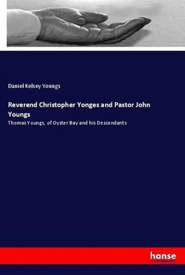 Daniel Kelsey Youngs | Reverend Christopher Yonges and Pastor John Youngs | Buch