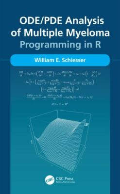 Ode/Pde Analysis of Multiple Myeloma : Programming in R, Paperback by Schiess...