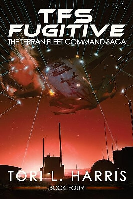 TFS Fugitive: The Terran Fleet Command Saga   Book 4 By Tori L Harris - New C...