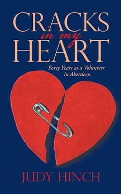 Cracks in My Heart : Forty Years As a Volunteer in Aberdeen, Paperback by Hin...