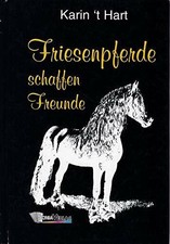 Friesenpferde schaffen Freunde. Rund um die Buch Köln, Sonia Verlag,
