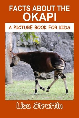 Facts About the Okapi (A Picture Book For Kids)