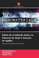 Efeito Da IrradiaçãO Gama Na FibroíNa De Seda E SoluçãO Sf-Agnps R (U. A.) Buch