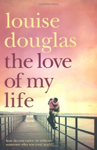 The Love of My Life,Louise Douglas