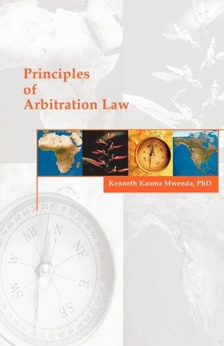 Thumbnail - Kenneth K. Mwenda Kenneth K Mwenda Principles Of Arbitration Law