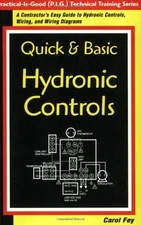 Quick & Basic Hydronic Controls : A Contractor's Easy Guide to Hydronic Cont...