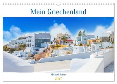 Mein Griechenland Michael Jaster (Wandkalender 2027 DIN A3 quer), CALVENDO Monat