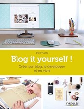Blog it yourself !: Créer son