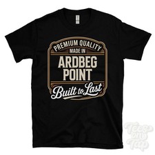 MADE IN ARDBEG POINT PREMIUM QUALITY BUILT TO LAST T-SHIRT scotland