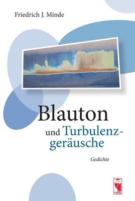 Friedrich J. Minde | Blauton und Turbulenzgeräusche | Buch | Deutsch (2017)