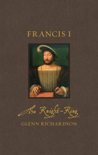 Francis I: The Knight-King (Renaissance Lives). Richardson 9781836391210 New** - Image 3