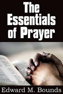 The Essentials of Prayer Paperback E. M. Bounds