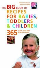 The Big Book of Recipes for Babies, Toddlers & Children: 365 Quick, Easy, and H